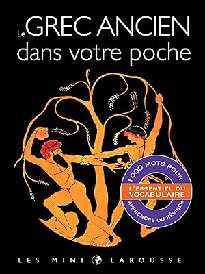 Larousse Le grec ancien dans votre poche