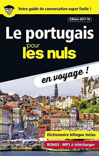 Le portugais pour les Nuls en voyage, édition 2017-18 Le portugais pour les Nuls en voyage, édition 2017-18