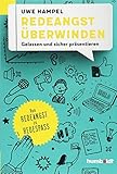 Redeangst überwinden: Gelassen und sicher präsentieren. Von Redeangst zu Redespaß by Uwe Hampel
