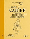 Petit cahier d'exercices pour en finir enfin avec la cigarette