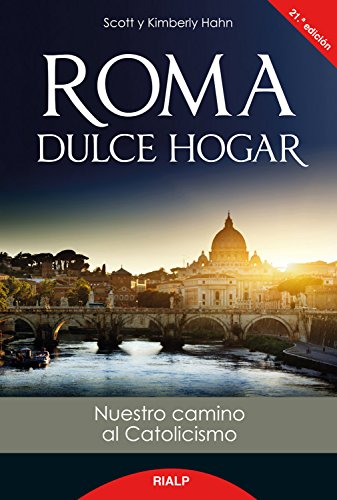 Roma, dulce hogar: Nuestro camino al catolicismo (Biografías y Testimonios)
