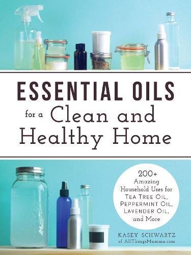Download Essential Oils for a Clean and Healthy Home: 200 + Amazing Household uses for Tea Tree Oil, Peppermint Oil, Lavender Oil and More. Download Essential Oils for a Clean and Healthy Home: 200 + Amazing Household uses for Tea Tree Oil, Peppermint Oil, Lavender Oil and More.