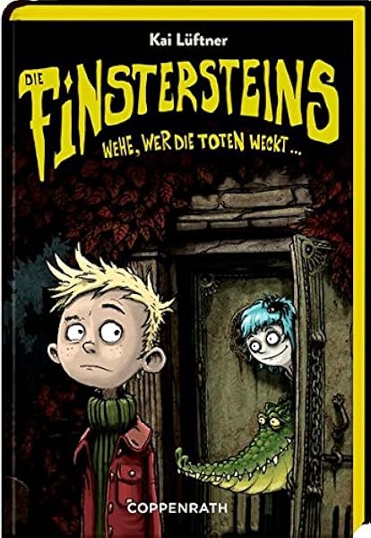 Die Finstersteins Bd 1 Wehe Wer Die Toten Weckt Amazon De Luftner Kai Bertrand Frederic Bucher