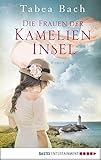 Image de Die Frauen der Kamelien-Insel: Roman