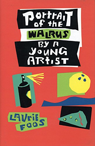 Portrait of the Walrus by a Young Artist: A Novel About Art, Bowling, Pizza, Sex, and Hair Spray