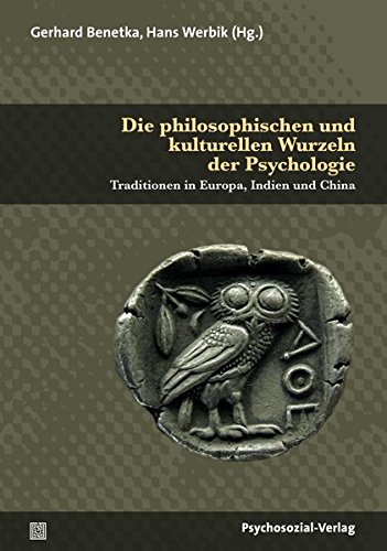 Preisvergleich Produktbild Die philosophischen und kulturellen Wurzeln der Psychologie: Traditionen in Europa, Indien und China (Diskurse der Psychologie)