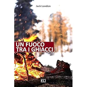 J. London. Un fuoco tra i ghiacci: Short Stories (