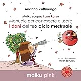  Maiku scopre Luna Rossa: Manuale per conoscere e usare i doni del ciclo mestruale (Maiku Project, Band 3)