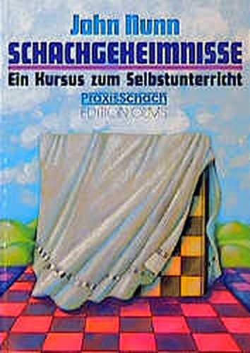 Download Schachgeheimnisse: Ein Kursus zum Selbstunterricht (Praxis Schach, Band 34)