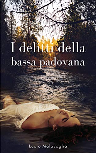 Lucio Malavoglia  - I delitti della bassa padovana (2019)