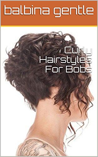 Curly Hairstyles For Bobs Ebook Balbina Gentle Amazon In Kindle