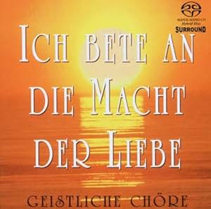 Ich Bete An die Macht der Liebe Geistliche Chöre Amazon.de Musik