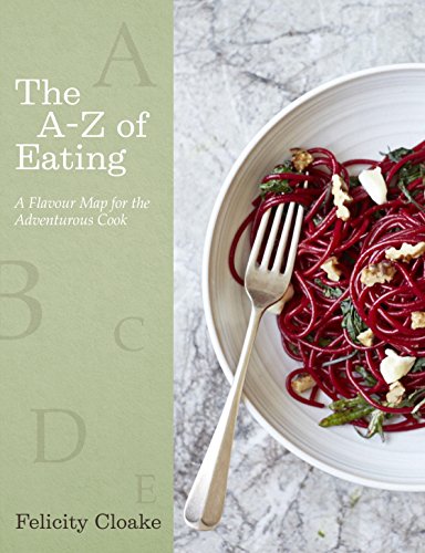 Download The A-Z of Eating: A Flavour Map for the Adventurous Cook Download The A-Z of Eating: A Flavour Map for the Adventurous Cook