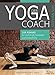 Der Yoga-Coach: 108 Asanas für mehr Kraft, Flexibilität und innere Ruhe by 