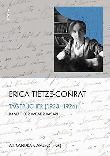 Erica Tietze-Conrat: Tagebücher . Band I: Der Wiener Vasari (1923-1926)Band II: Mit den Mitteln der Disziplin (1937-1938)Band III: Register