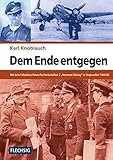 ZEITGESCHICHTE - Dem Ende entgegen - Mit dem Fallschirm-Panzerfüsilierbataillon 2 'Hermann Göring' in Ostpreußen 1944/45 - FLECHSIG Verlag (Flechsig - Geschichte/Zeitgeschichte)