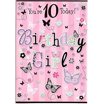 Birthday Card for Ten (10) Year Old Girl - Free 1st Class Post (UK ...