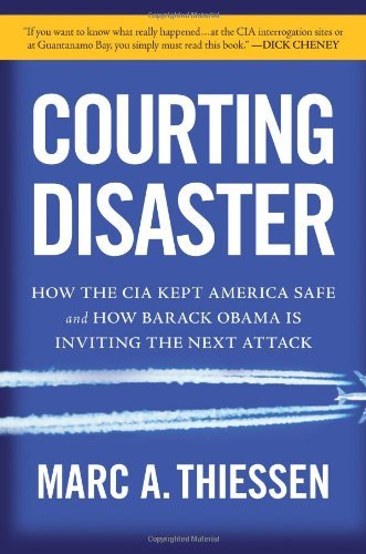 Courting Disaster: How the CIA Kept America Safe and How Barack Obama is Inviting the Next Attack by Marc Thiessen (2010-02-04) Courting Disaster: How the CIA Kept America Safe and How Barack Obama is Inviting the Next Attack by Marc Thiessen (2010-02-04)