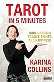 Tarot in 5 Minutes: Your Shortcut to Love, Money, and Happiness by 