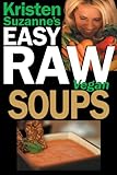Image de Kristen Suzanne's EASY Raw Vegan Soups: Delicious & Easy Raw Food Recipes for Hearty, Satisfying, Flavorful Soups (English Edition)