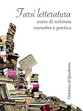 Image de Farsi letteratura: Corso di scrittura narrativa e