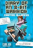 Diary of an 8-Bit Warrior: Crafting Alliances (Book 3 8-Bit Warrior series): An Unofficial Minecraft Adventure by 