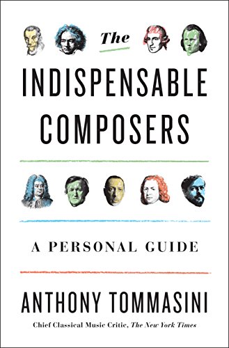 The Indispensable Composers: A Personal Guide (English Edition)