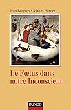 Image de Le foetus et notre inconscient : Les traces inconscientes de la vie psychique primitive