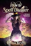How to Spell Disaster (The Magical Misadventures of Emily Rand Book 3) (English Edition) by Elena Bryce