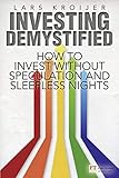 Investing Demystified: How to Invest Without Speculation and Sleepless Nights (Financial Times) by Lars Kroijer
