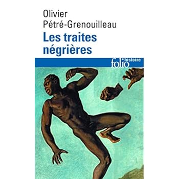 Les Traites négrières: Essai d'histoire globale Les Traites négrières: Essai d'histoire globale