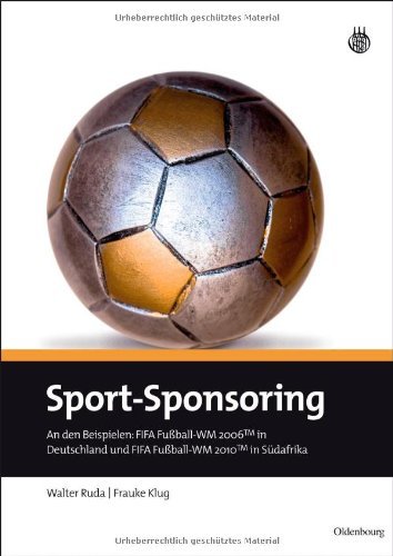 Download Sport-Sponsoring: An den Beispielen: FIFA Fußball-WM 2006TM in Deutschland und FIFA Fußball-WM 2010TM in Südafrika