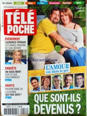 TELE POCHE [No 2418] du 11/06/2012 - L'AMOUR EST DANS LE PRE - QUE SONT-ILS DEVENUS - LAURENCE FERRARI - LES VRAIES RAISONS DE SON DEPART - ON VOUS MENT SUR CE QUE VOUS MANGEZ - PROPRIETAIRE OU LOCATAIRE - QUI PAIE QUOI