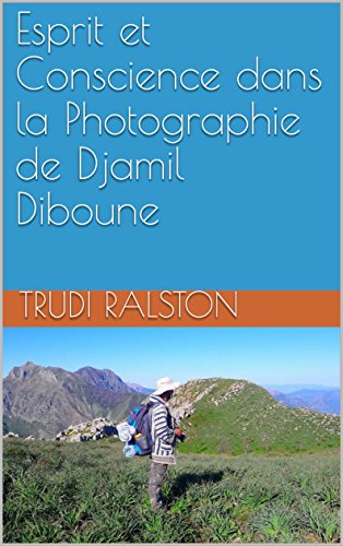 Download Esprit et Conscience dans la Photographie de Djamil Diboune Download Esprit et Conscience dans la Photographie de Djamil Diboune