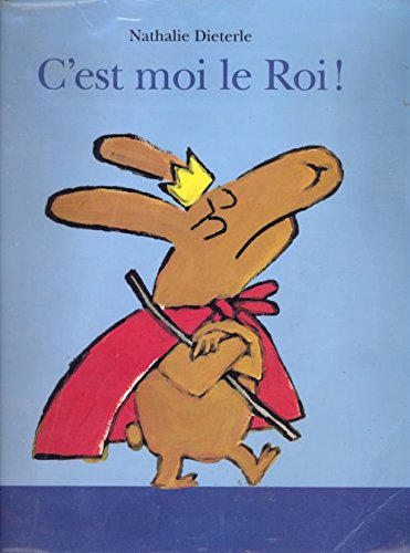 couverture de : C'est moi le roi ! couverture de : C'est moi le roi !