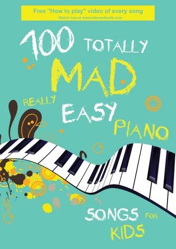 Download 100 Totally Mad Really Easy Piano Songs for Kids Download 100 Totally Mad Really Easy Piano Songs for Kids