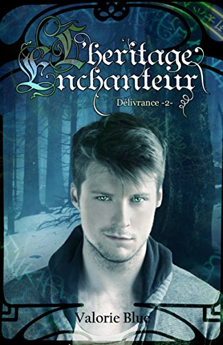 Délivrance (Héritage Enchanteur t. 2) par [Blue, Valorie]