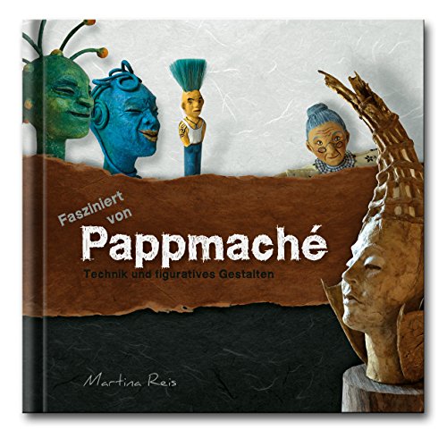 Download Fasziniert von Pappmaché.: Technik und figuratives Gestalten Download Fasziniert von Pappmaché.: Technik und figuratives Gestalten