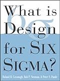 What is Design for Six Sigma (What Is the What Is . . . Series) (English Edition) by Roland R. Cavanagh, Robert P. Neuman