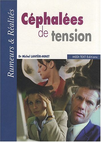 Céphalées de tension : Rumeurs & Réalités en ligne Céphalées de tension : Rumeurs & Réalités en ligne