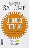 Le Courage d'être soi : Une charte du mieux-être avec soi-même et avec autres