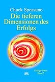 Die tieferen Dimensionen des Erfolgs. Erfolgs - Serie 2 by Chuck Spezzano