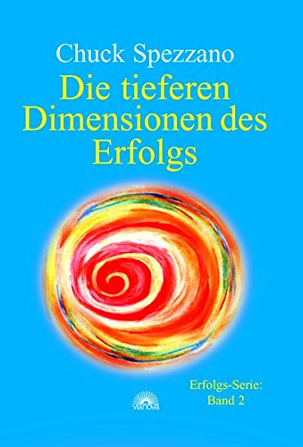 Die tieferen Dimensionen des Erfolgs. Erfolgs - Serie 2