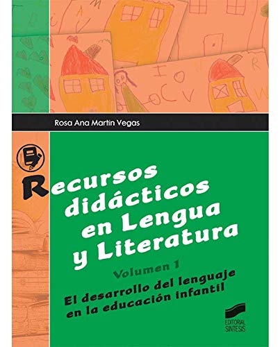Recursos didácticos en Lengua y Literatura. Volumen 1: El desarrollo del lenguaje en la educación infantil