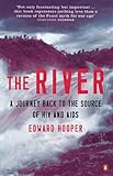 The River: A Journey Back to the Source of HIV and AIDS The River: A Journey Back to the Source of HIV and AIDS