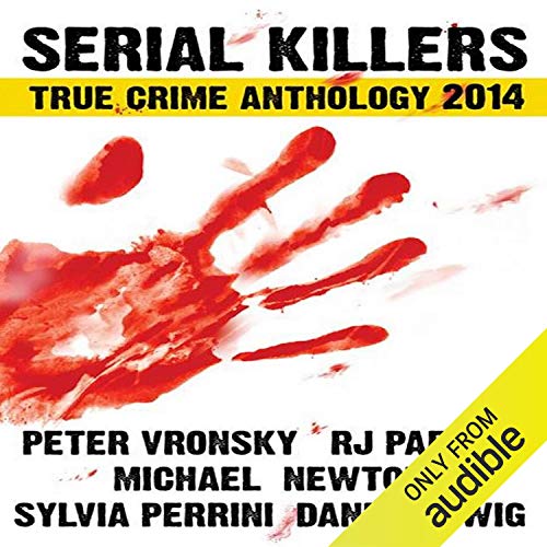 Serial Killers True Crime Anthology 2014: Annual Anthology (Volume 1)