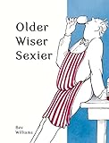 Older, Wiser, Sexier (Men) (Spring Chicken) by 
