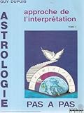 Astrologie pas à pas, tome 1, approche de l'interprétation