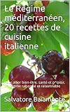 Le Régime méditerranéen,L'approche diététique du Dr Salvatore Baiamonte: 20 recettes de cuisine italienne, pour allier bien-être, santé et plaisir, un régime raisonné et raisonnable