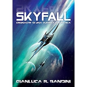 Skyfall (Cronache di una Guerra Galattica Vol. 1)